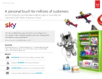 A Personal Touch for Millions of Customers. Sky UK Embraces Customer Data to Deliver Superior Cross-Channel Experiences with Adobe Experience Cloud