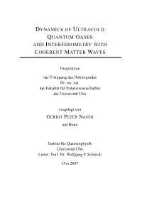 Dynamics of Ultracold Quantum Gases and Interferometry with Coherent Matter Waves