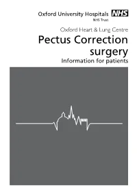 Pectus Correction Surgery Information for Patients Introduction This Booklet Is Designed to Provide Information About Your Forthcoming Pectus Correction Surgery