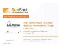 High Temperature Heat Pipe Receiver for Parabolic Trough Collectors Project Dates: October 1, 2015 to Sept 30, 2018 Project Budget: $3M