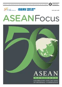 ASEANFOCUS Is a Bimonthly Publication Providing Concise Analyses and Perspectives on ASEAN Matters ISSUE 4/2017 • • 16 JUL/AUG 2017