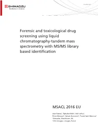 Forensic and Toxicological Drug Screening Using Liquid Chromatography-Tandem Mass Spectrometry with MS/MS Library Based Identi Cation