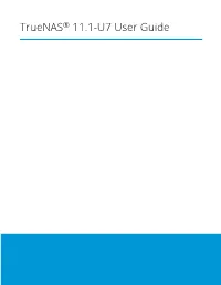 Truenas® 11.1-U7 User Guide Copyright Ixsystems 2011-2019 CONTENTS