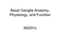 Basal Ganglia Anatomy, Physiology, and Function Ns201c