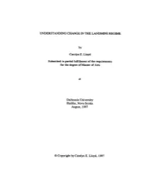UNDERSTANDING CHANGE in the LANDMI@JE REGIME Carolyn E. Lloyd Submitted in Partial W I E N T of the Requirements for the Degree
