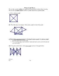 Planar Graph Theory We Say That a Graph Is Planar If It Can Be Drawn in the Plane Without Edges Crossing