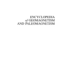 ENCYCLOPEDIA of GEOMAGNETISM and PALEOMAGNETISM Encyclopedia of Earth Sciences Series