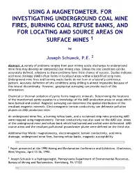Using a Magnetometer. for Investigating Underground Coal Mine Fires, Burning Coal Refuse Banks, and for Locating Amd Source Areas on Surface Mines 1