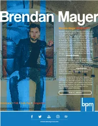 Brendan Mayer BIOGRAPHY Brendan Mayer Is Quickly Gaining Attention As an Artist and Songwriter, with His Signature Voice and Intelligent Songs