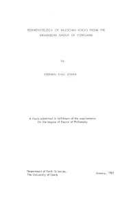 SEDIMENTOLOGY of BAJOCIAN ROCKS from the RAVENSCAR GROUP of YORKSHIRE by STEPHEN EMIL LIVERA a Thesis Submitted in Fulfilment Of