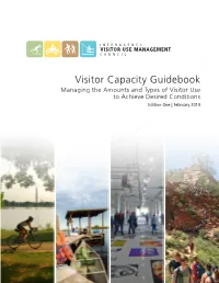 Visitor Capacity Guidebook Managing the Amounts and Types of Visitor Use to Achieve Desired Conditions Edition One | February 2019 This Page Intentionally Left Blank