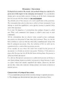 Dynamics : Succession Ecological Succession Is the Steady and Gradual Change in a Species of a Given Area with Respect to the Changing Environment