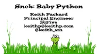 Snek: Baby Python Keith Packard Principal Engineer Sifive Keithp@Keithp.Com @Keith X11
