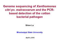 Genome Sequencing of Xanthomonas Citri Pv. Malvacearum and the PCR- Based Detection of the Cotton Bacterial Pathogen