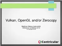 Vulkan, Opengl And/Or Zerocopy