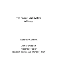 The Fastest Mail System in History Delaney Carlson Junior Division Historical Paper Student-Composed Words: 1,567