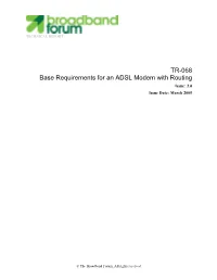 TR-068 Base Requirements for an ADSL Modem with Routing Issue: 2.0 Issue Date: March 2005