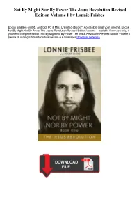 Not by Might Nor by Power the Jesus Revolution Revised Edition Volume 1 by Lonnie Frisbee