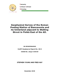 Geophysical Survey of the Roman Posting Station of Bannaventa and Its Hinterland Adjacent to Watling Street in Fields East of the A5