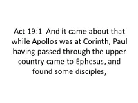 Act 19:1 and It Came About That While Apollos Was at Corinth, Paul Having