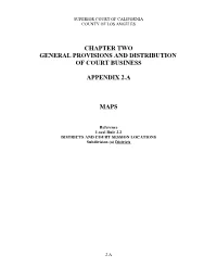 Chapter Two General Provisions and Distribution of Court Business Appendix 2.A Maps