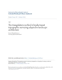 The Triangulation Method of Stadia Transit Topographic Surveying Adapted to Landscape Architecture Kenneth Boyd Simmons University of Massachusetts Amherst