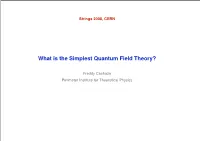 What Is the Simplest Quantum Field Theory?