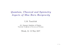 Quantum, Classical and Symmetry Aspects of Max Born Reciprocity