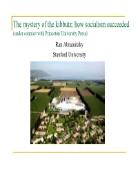 The Mystery of the Kibbutz: How Socialism Succeeded (Under Contract with Princeton University Press) Ran Abramitzky Stanford University What Is My Book About