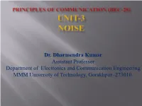 Dr. Dharmendra Kumar Assistant Professor Department of Electronics and Communication Engineering MMM University of Technology, Gorakhpur–273010