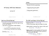 LR Parsing, LALR Parser Generators Lecture 10 Outline • Review Of