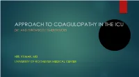 Approach to Coagulopathy in the Icu Dic and Thrombotic Emergencies
