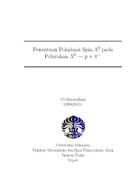 Polarisasi Spin Lambda 0 Pada Peluruhan Lambda 0 =&gt; P+Pi