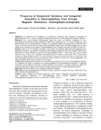 Frequency of Anatomical Variations and Congenital Anomalies in Pancreatobiliary Tract Through Magnetic Resonance Cholangiopancreatography