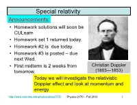 Special Relativity Announcements: • Homework Solutions Will Soon Be Culearn • Homework Set 1 Returned Today
