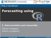 Autocorrelation and Seasonality Otexts.Com/Fpp/2/ Otexts.Com/Fpp/6/1