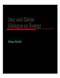 Iran and China: Dialogue on Energy Abbas Maleki
