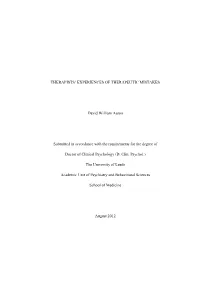 THERAPISTS' EXPERIENCES of THERAPEUTIC MISTAKES David William Aaron Submitted in Accordance with the Requirements for the Degr