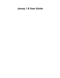 Jersey 1.8 User Guide Jersey 1.8 User Guide Table of Contents