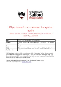 Object-Based Reverberation for Spatial Audio Coleman, P, Franck, A, Jackson, P, Hughes, RJ, Remaggi, L and Melchior, F 10.17743/Jaes.2016.0059