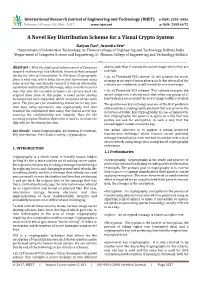 A Novel Key Distribution Scheme for a Visual Crypto System Kalyan Das1, Aromita Sen2 1Department of Information Technology, St