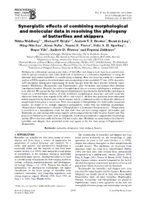 Synergistic Effects of Combining Morphological and Molecular Data in Resolving the Phylogeny of Butterﬂies and Skippers Niklas Wahlberg1,*, Michael F