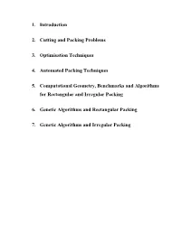 1. Introduction 2. Cutting and Packing Problems 3. Optimisation Techniques 4. Automated Packing Techniques 5. Computational Geom