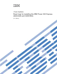 Road Map for Installing the IBM Power 550 Express (8204-E8A and 9409-M50)