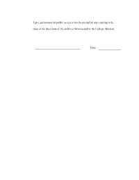 I Give Permission for Public Access to My Thesis and for Any Copying to Be Done at the Discretion of the Archives Librarian And/Or the College Librarian