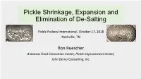Pickle Shrinkage, Expansion and Elimination of De-Salting