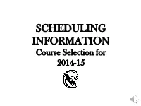 SCHEDULING INFORMATION Course Selection for 2014-15