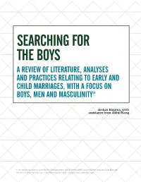 Searching for the Boys a Review of Literature, Analyses and Practices Relating to Early and Child Marriages, with a Focus on Boys, Men and Masculinity*