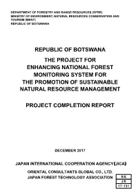 Republic of Botswana the Project for Enhancing National Forest Monitoring System for the Promotion of Sustainable Natural Resource Management