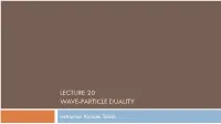 Lecture 20 Wave-Particle Duality